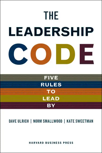 The Leadership Code: Five Rules to Lead by - Hardcover