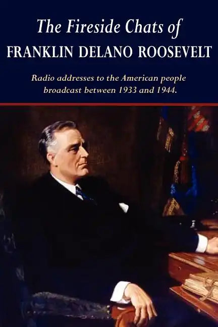 The Fireside Chats of Franklin Delano Roosevelt - Paperback