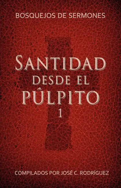 Santidad desde el púlpito, Número 1: Bosquejos de sermones - Paperback