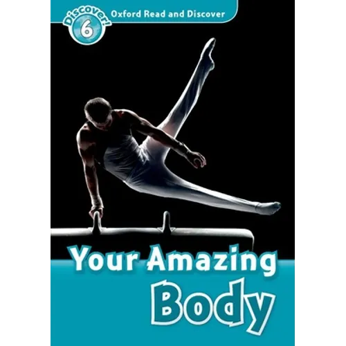 Oxford Read and Discover: Level 6: 1,050-Word Vocabularyyour Amazing Body - Paperback