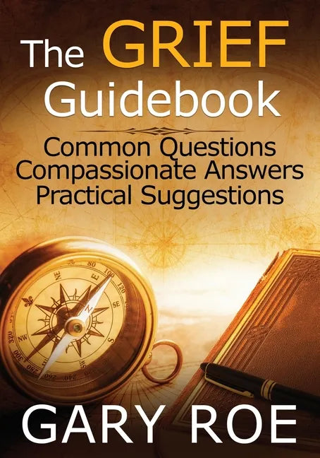 The Grief Guidebook: Common Questions, Compassionate Answers, Practical Suggestions (Large Print) - Paperback