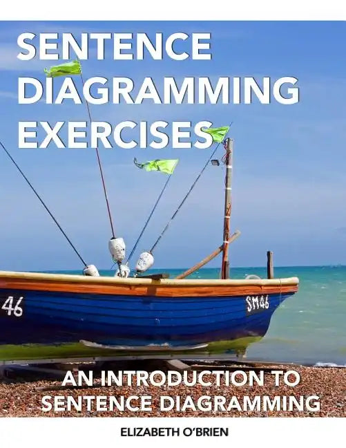 Sentence Diagramming Exercises: An Introduction to Sentence Diagramming - Paperback