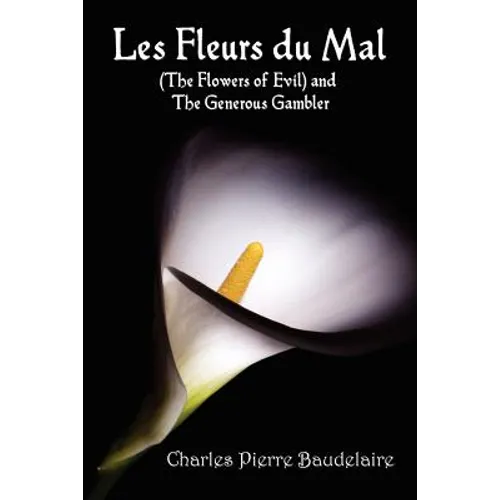 Les Fleurs du Mal and The Flowers of Evil - French Edition and English Translation Edition with The Generous Gambler in English - Paperback