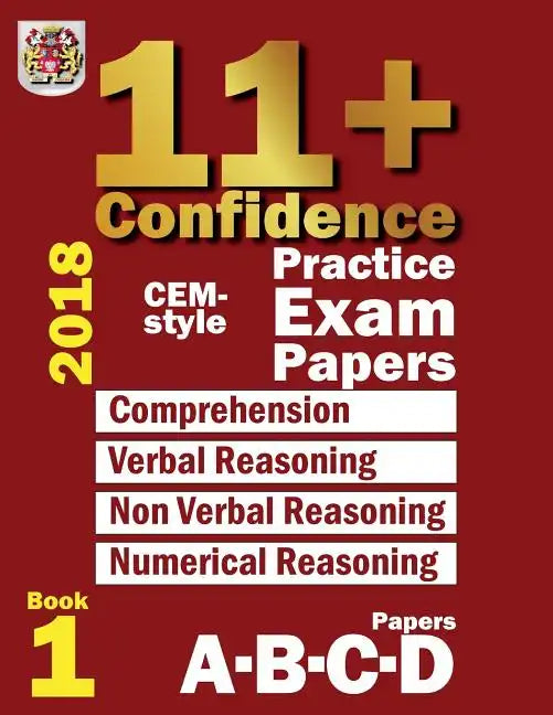 11+ Confidence: CEM-style Practice Exam Papers Book 1: Comprehension, Verbal Reasoning, Non-verbal Reasoning, Numerical Reasoning, and - Paperback