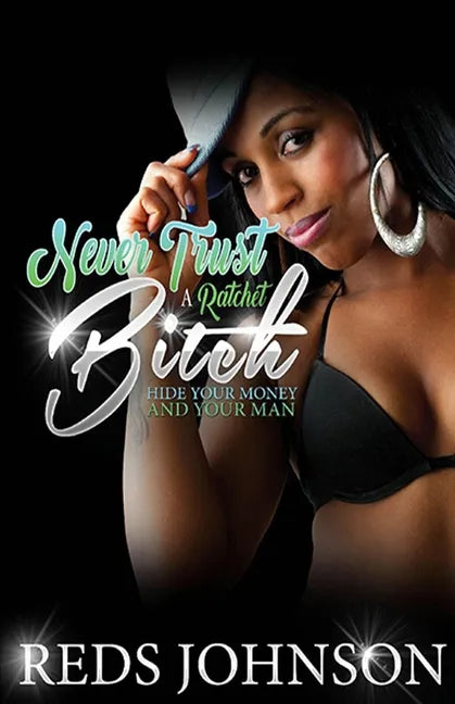 Never Trust a Ratchet Bitch: Hide Your Money, And Your Man - Paperback