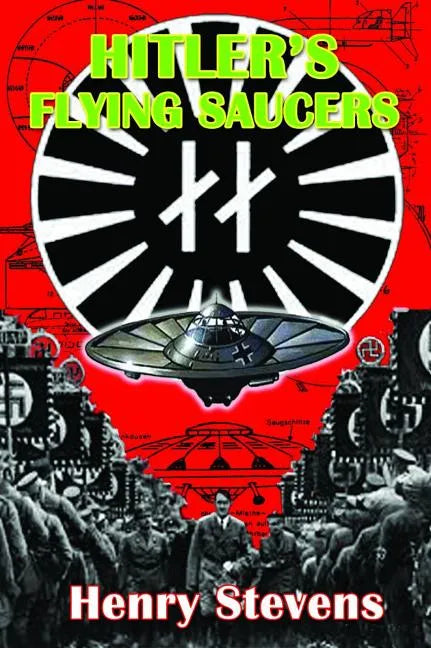 Hitler's Flying Saucers: A Guide to German Flying Discs of the Second World War - Paperback