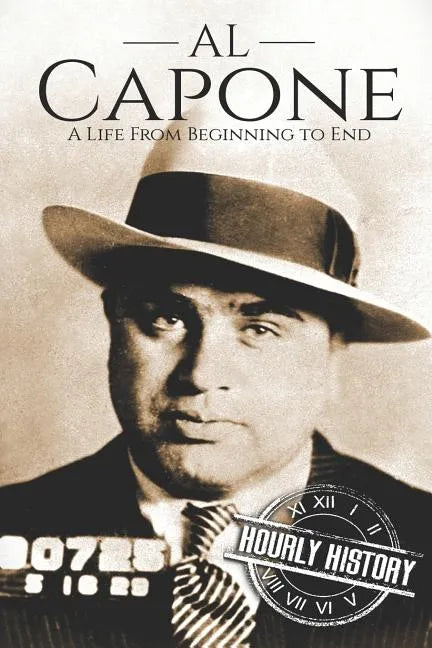 Al Capone: A Life From Beginning to End - Paperback