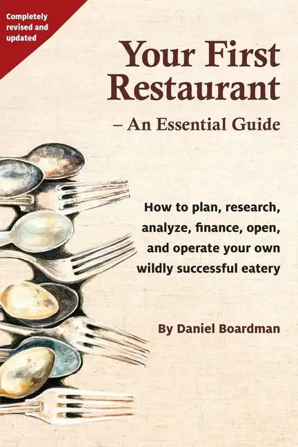 Your First Restaurant - An Essential Guide: How to plan, research, analyze, finance, open, and operate your own wildly-succesful eatery. - Paperback