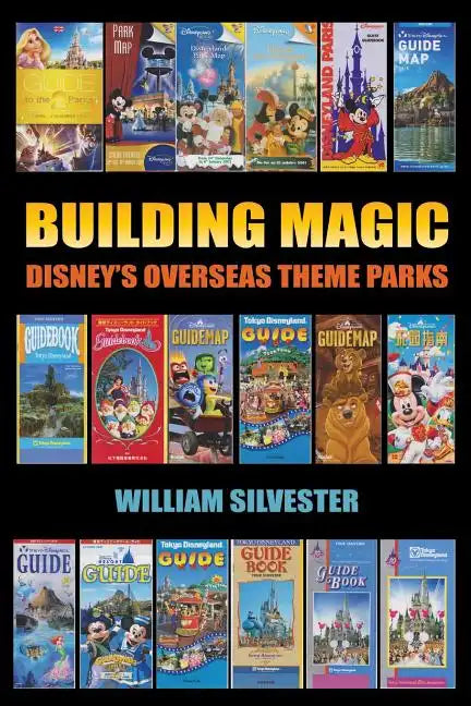 Building Magic - Disney's Overseas Theme Parks - Paperback