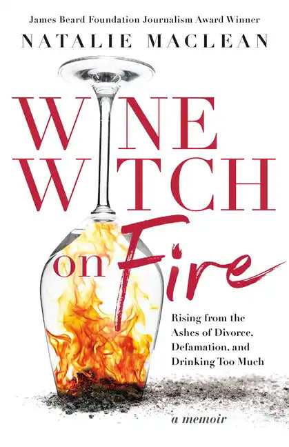 Wine Witch on Fire: Rising from the Ashes of Divorce, Defamation, and Drinking Too Much - Paperback