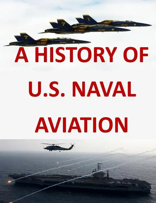 A History of United States Naval Aviation - Paperback
