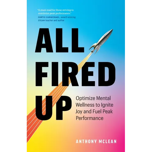 All Fired Up: Optimize Mental Wellness to Ignite Joy and Fuel Peak Performance - Paperback