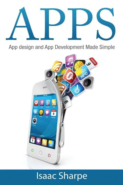 Apps: App Design and App Development Made Simple - Paperback