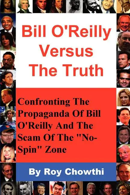 Bill O'Reilly Versus the Truth: Confronting the Propaganda of Bill O'Reilly and the Scam of the No-Spin Zone - Paperback