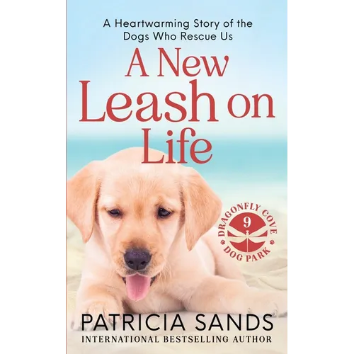 A New Leash on Life: A heartwarming story of the dogs who rescue us - Paperback