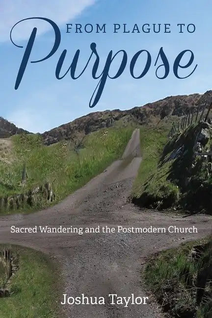 From Plague to Purpose: Sacred Wandering and the Postmodern Church - Paperback