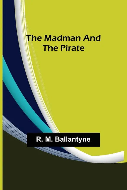 The Madman and the Pirate - Paperback