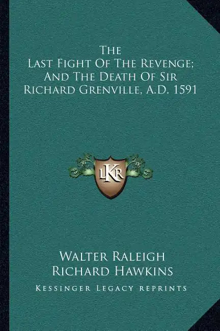 The Last Fight of the Revenge; And the Death of Sir Richard Grenville, A.D. 1591 - Paperback