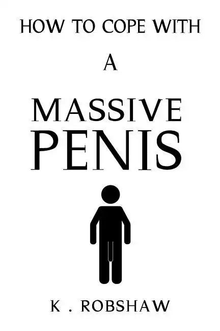 How To Cope With A Massive Penis: Inappropriate, outrageously funny joke notebook disguised as a real 6x9 paperback - fool your friends with this awes - Paperback