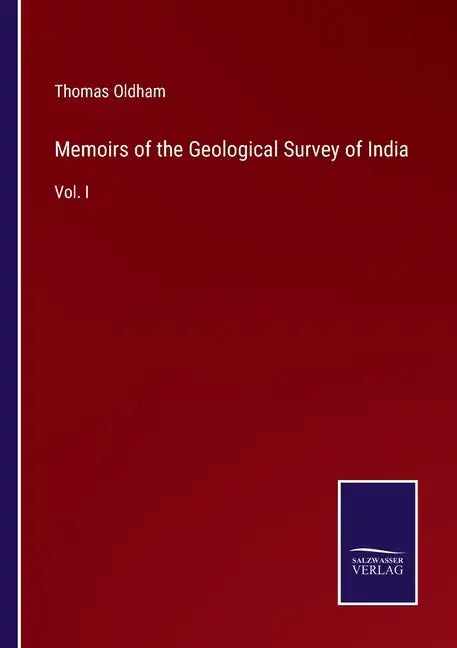Memoirs of the Geological Survey of India: Vol. I - Paperback