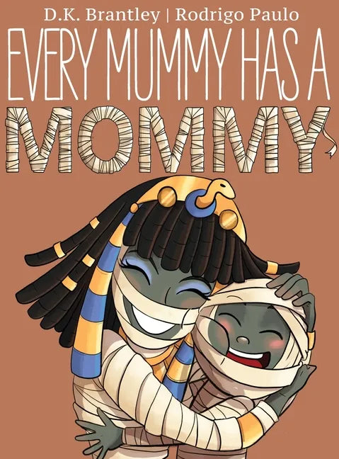 Every Mummy Has a Mommy - Hardcover