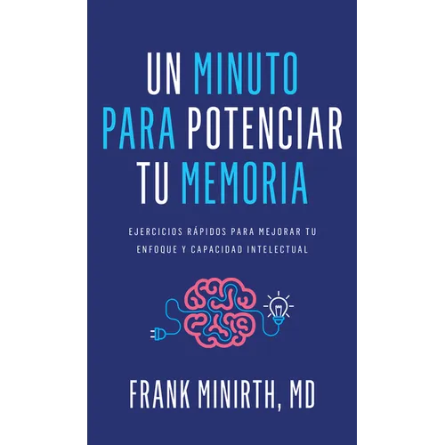Un Minuto Para Potenciar Tu Memoria: Ejercicios Rápidos Para Mejorar Tu Enfoque Y Capacidad Intelectual - Paperback