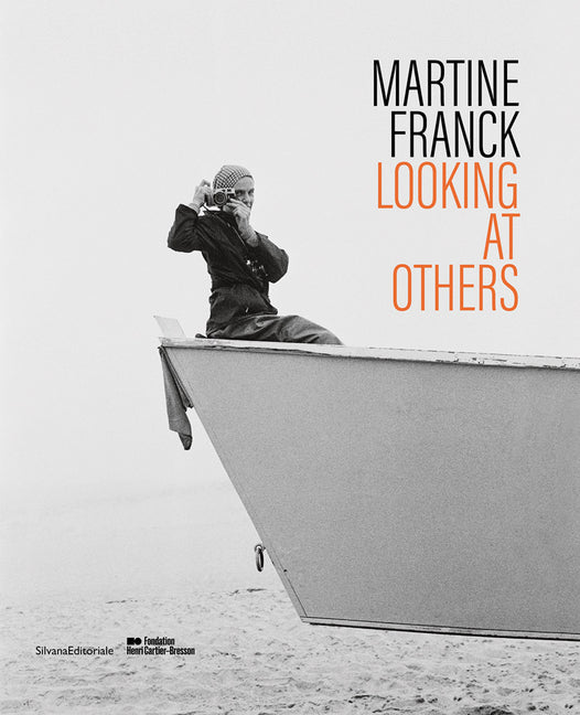 Martine Franck: Looking at Others - Hardcover