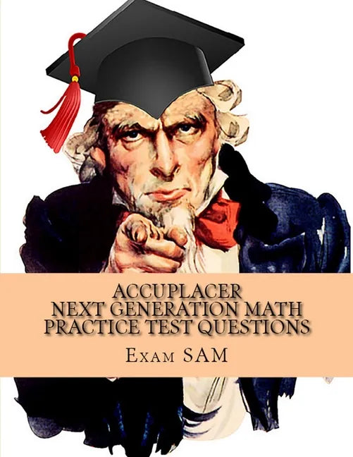 Accuplacer Next Generation Math Practice Test Questions: Next Generation Accuplacer Math Study Guide for Arithmetic, Quantitative Reasoning, Statistic - Paperback