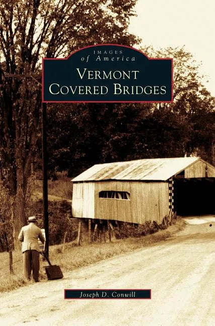 Vermont Covered Bridges - Hardcover