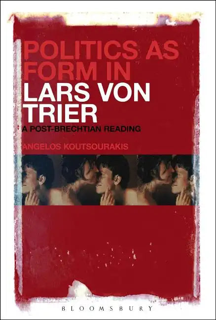 Politics as Form in Lars Von Trier: A Post-Brechtian Reading - Paperback