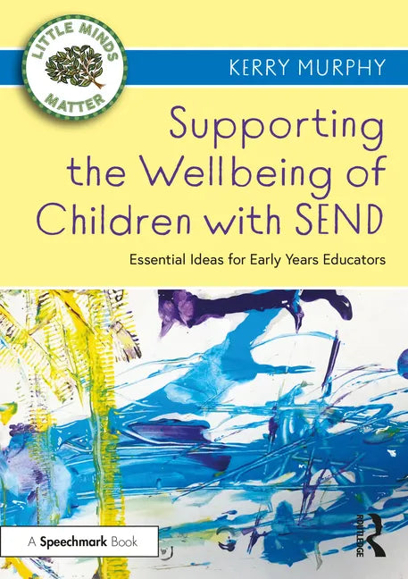 Supporting the Wellbeing of Children with Send: Essential Ideas for Early Years Educators - Paperback