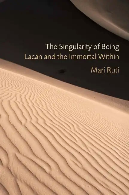 The Singularity of Being: Lacan and the Immortal Within - Hardcover