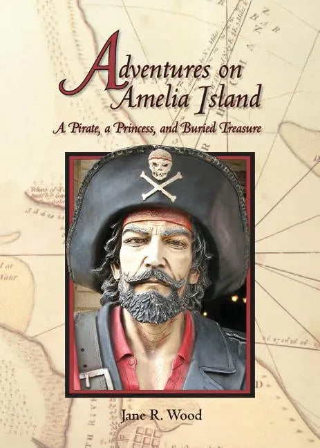Adventures on Amelia Island: A Pirate, A Princess and Buried Treasure - Paperback