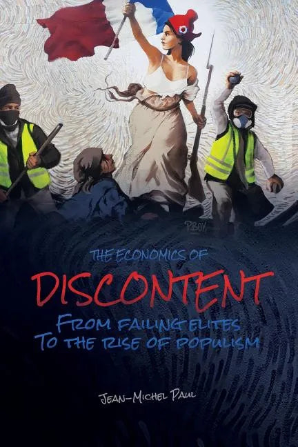 The Economics of Discontent: From Failing Elites to The Rise of Populism - Paperback