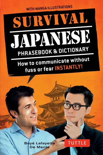 Survival Japanese: How to Communicate Without Fuss or Fear Instantly! (a Japanese Phrasebook) - Paperback