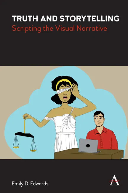 Truth and Storytelling: Scripting the Visual Narrative - Paperback