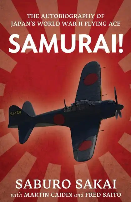 Samurai!: The Autobiography of Japan's World War II Flying Ace - Paperback