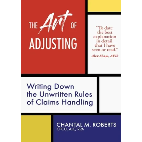 The Art of Adjusting: Writing Down the Unwritten Rules of Claims Handling - Paperback