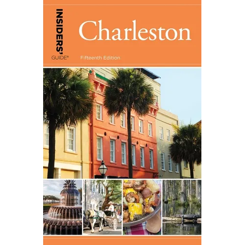 Insiders' Guide(r) to Charleston: Including Mt. Pleasant, Summerville, Kiawah, and Other Islands - Paperback