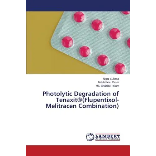 Photolytic Degradation of Tenaxit(r)(Flupentixol-Melitracen Combination) - Paperback