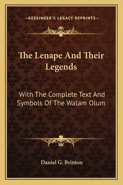 The Lenape And Their Legends: With The Complete Text And Symbols Of The Walam Olum - Paperback