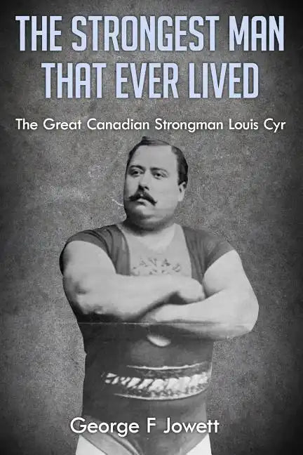 The Strongest Man That Ever Lived: (Original Version, Restored) - Paperback