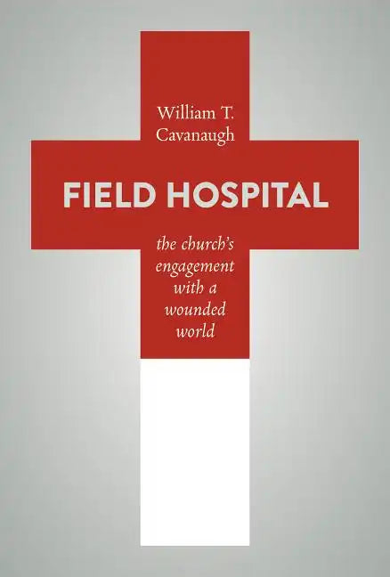 Field Hospital: The Church's Engagement with a Wounded World - Paperback