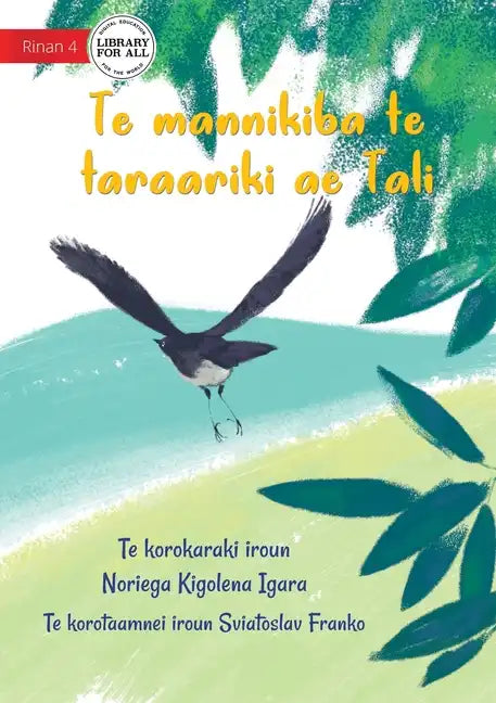 Tali the Willie Wagtail - Te mannikiba te taraariki ae Tali (Te Kiribati) - Paperback