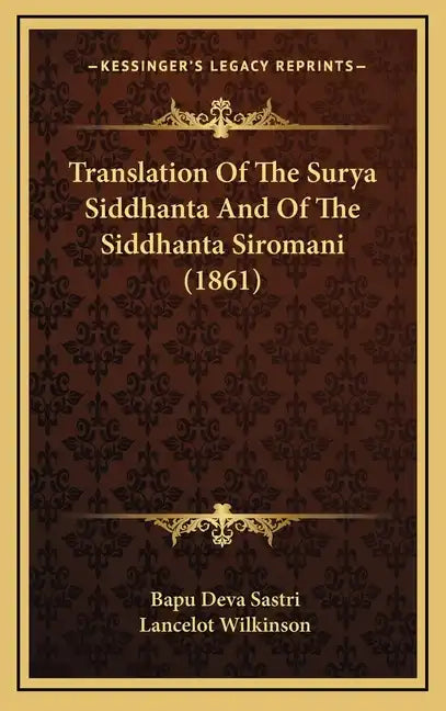 Translation of the Surya Siddhanta and of the Siddhanta Siromani (1861) - Hardcover