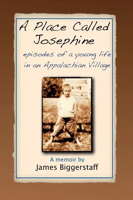 A Place Called Josephine: Episodes of a Young Life in an Appalachian Village - Paperback
