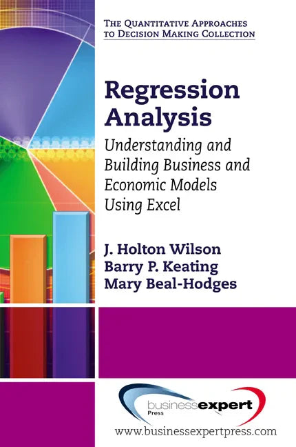 Regression Analysis: Understanding and Building Business and Economic Models Using Excel - Paperback