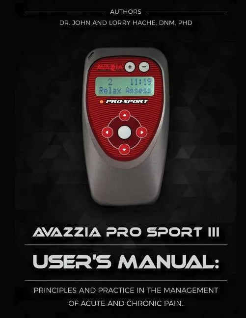 Avazzia Pro Sport III User's Guide: Principles and Practice in the Management of Acute and Chronic Pain - Paperback