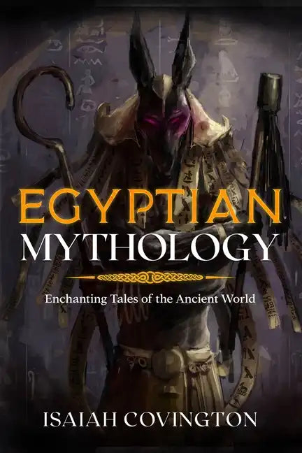 Egyptian Mythology: Enchanting Tales of the Ancient World - Paperback