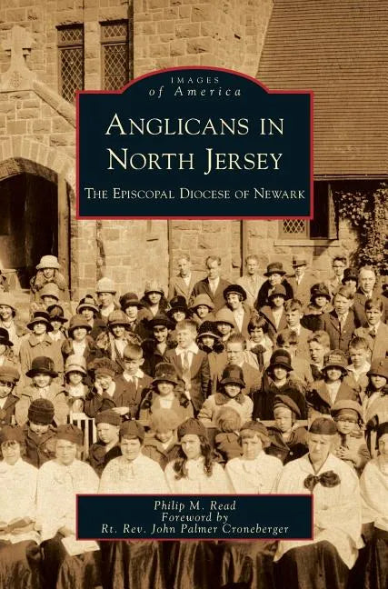 Anglicans in North Jersey: The Episcopal Diocese of Newark - Hardcover